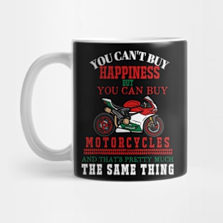 You Can't Buy Happiness But You Can Buy Motorcycles And That's Pretty Much The Same Thing Mug